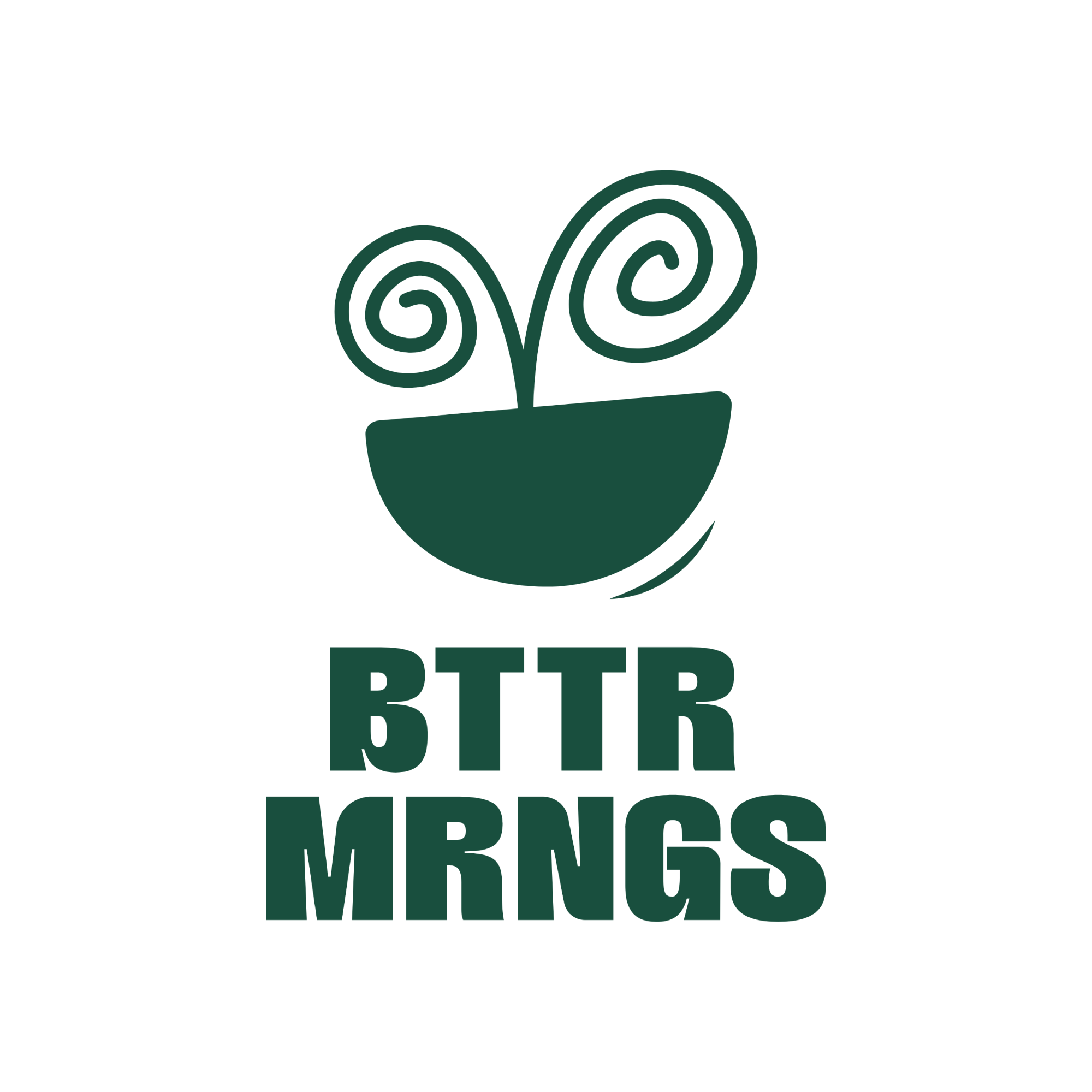 BTTR MRNGS